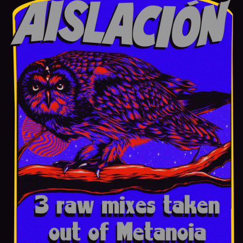 Aislación : 3 Raw Mixes Taken Out of Metanoia